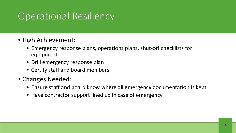 Operational Resiliency • High Achievement: • Emergency response plans, operations plans, shut-off checklists for