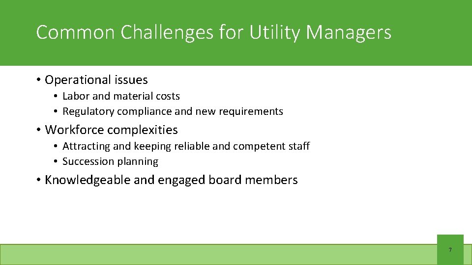 Common Challenges for Utility Managers • Operational issues • Labor and material costs •