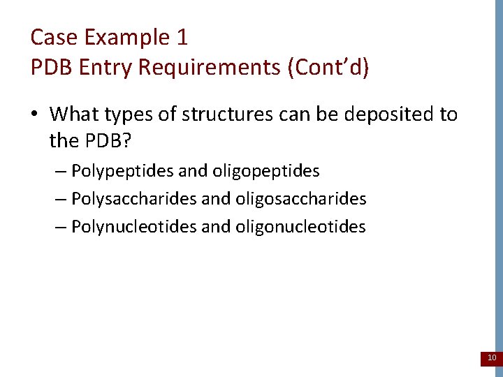 Case Example 1 PDB Entry Requirements (Cont’d) • What types of structures can be