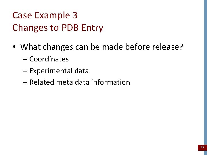 Case Example 3 Changes to PDB Entry • What changes can be made before