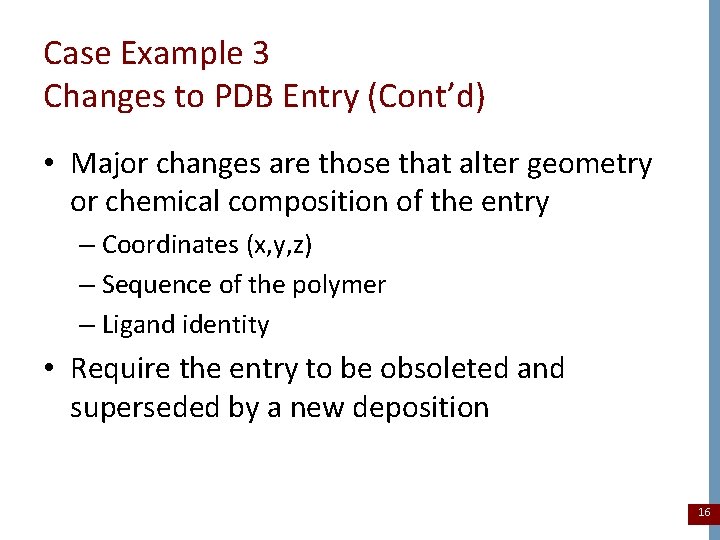 Case Example 3 Changes to PDB Entry (Cont’d) • Major changes are those that