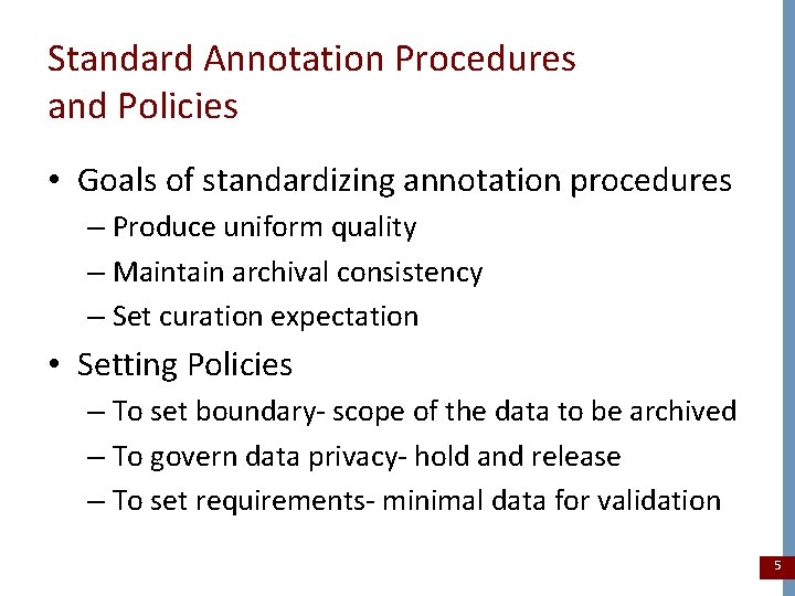 Standard Annotation Procedures and Policies • Goals of standardizing annotation procedures – Produce uniform