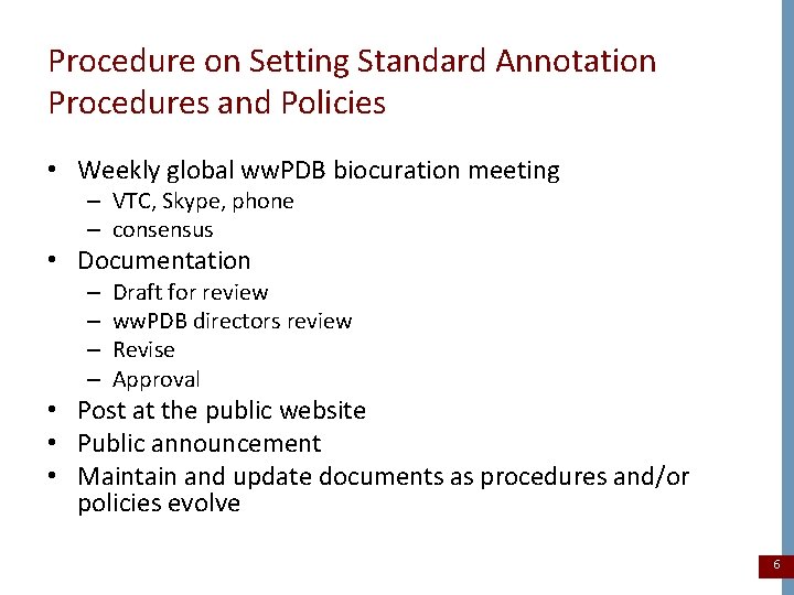 Procedure on Setting Standard Annotation Procedures and Policies • Weekly global ww. PDB biocuration