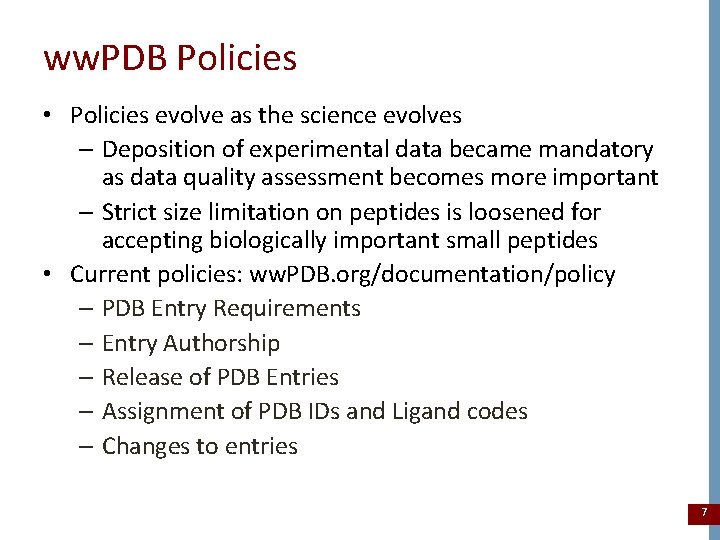 ww. PDB Policies • Policies evolve as the science evolves – Deposition of experimental