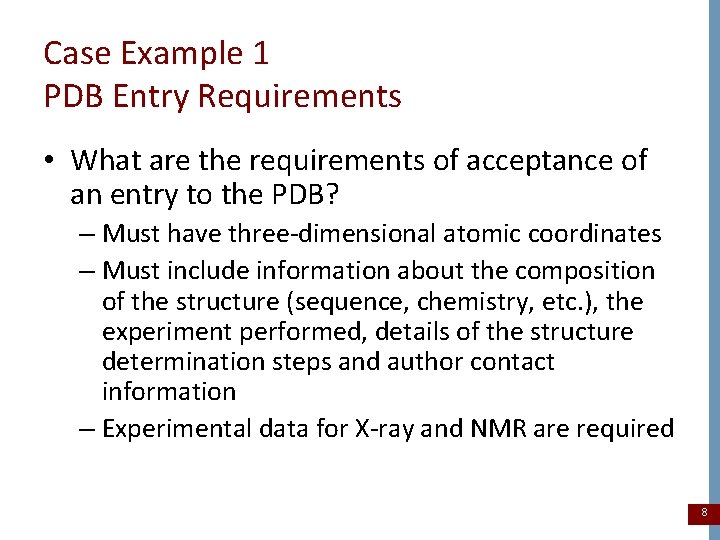 Case Example 1 PDB Entry Requirements • What are the requirements of acceptance of