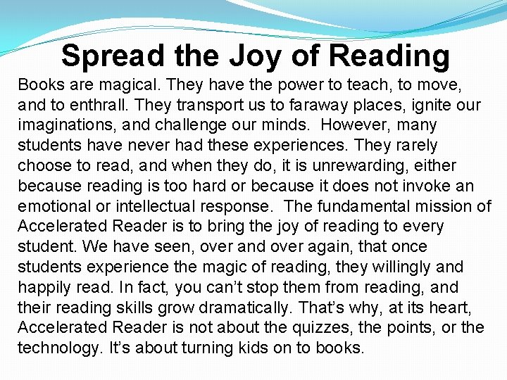 Spread the Joy of Reading Books are magical. They have the power to teach,