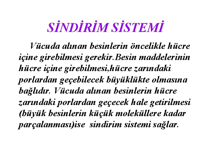 SİNDİRİM SİSTEMİ Vücuda alınan besinlerin öncelikle hücre içine girebilmesi gerekir. Besin maddelerinin hücre içine