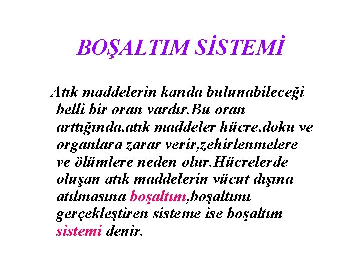 BOŞALTIM SİSTEMİ Atık maddelerin kanda bulunabileceği belli bir oran vardır. Bu oran arttığında, atık