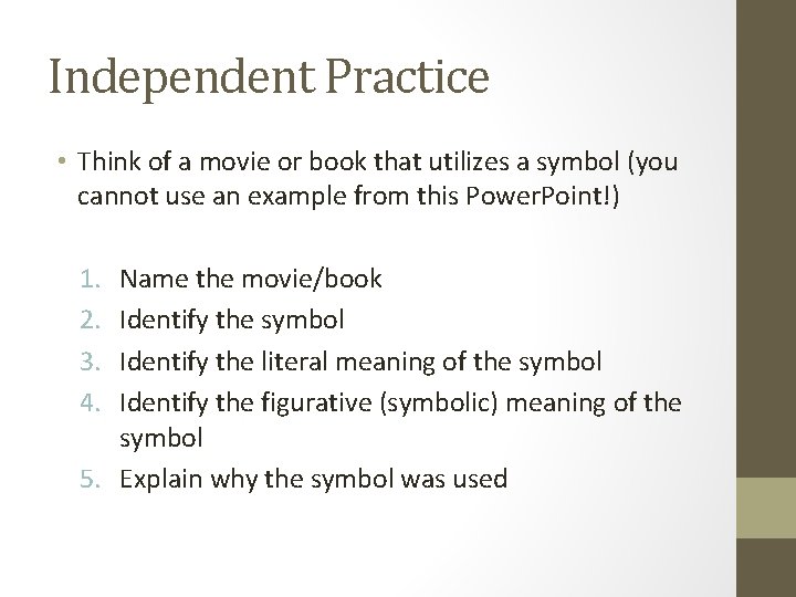 Independent Practice • Think of a movie or book that utilizes a symbol (you