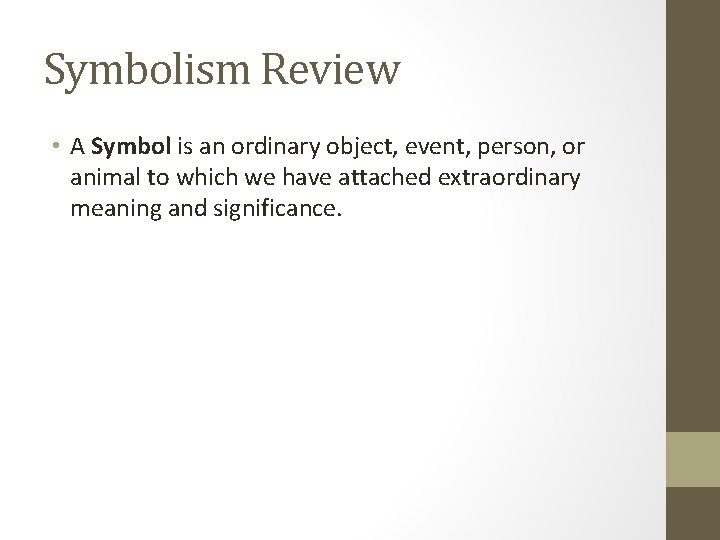 Symbolism Review • A Symbol is an ordinary object, event, person, or animal to