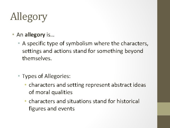 Allegory • An allegory is… • A specific type of symbolism where the characters,