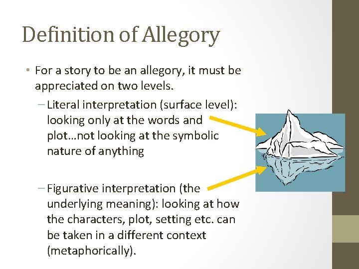 Definition of Allegory • For a story to be an allegory, it must be