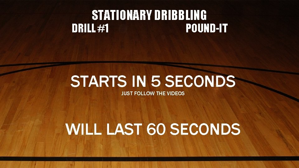 STATIONARY DRIBBLING DRILL #1 POUND-IT STARTS IN 5 SECONDS JUST FOLLOW THE VIDEOS WILL