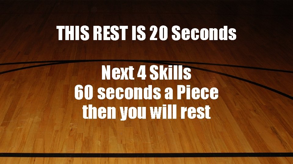THIS REST IS 20 Seconds Next 4 Skills 60 seconds a Piece then you