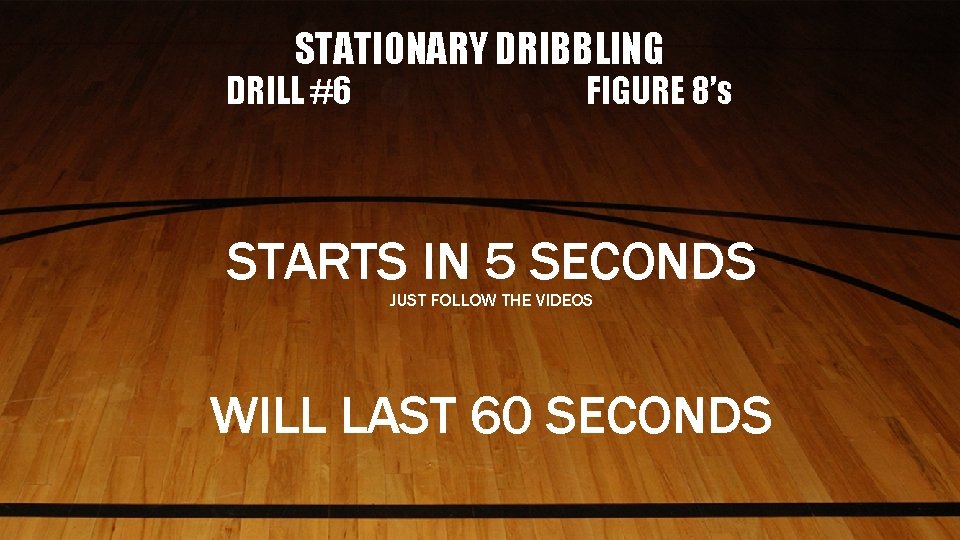 STATIONARY DRIBBLING DRILL #6 FIGURE 8’s STARTS IN 5 SECONDS JUST FOLLOW THE VIDEOS