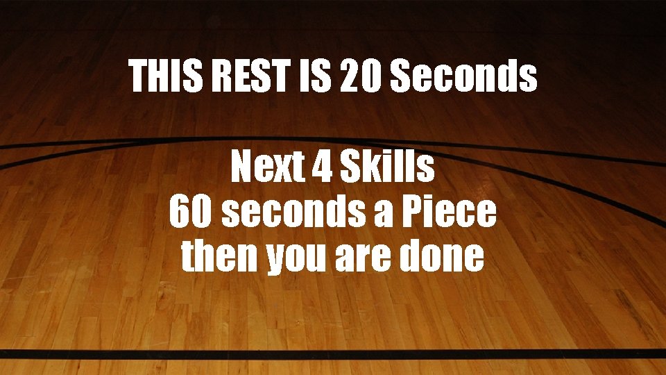 THIS REST IS 20 Seconds Next 4 Skills 60 seconds a Piece then you