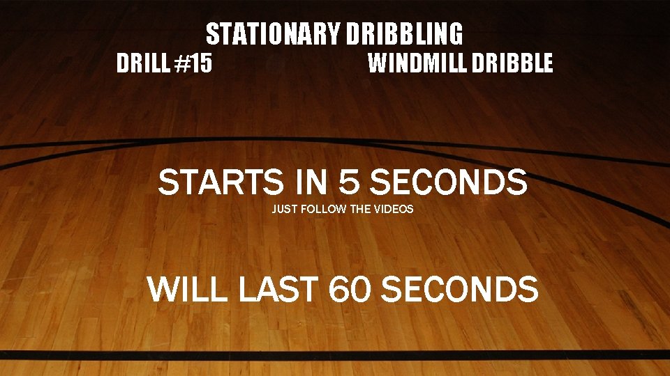 STATIONARY DRIBBLING DRILL #15 WINDMILL DRIBBLE STARTS IN 5 SECONDS JUST FOLLOW THE VIDEOS