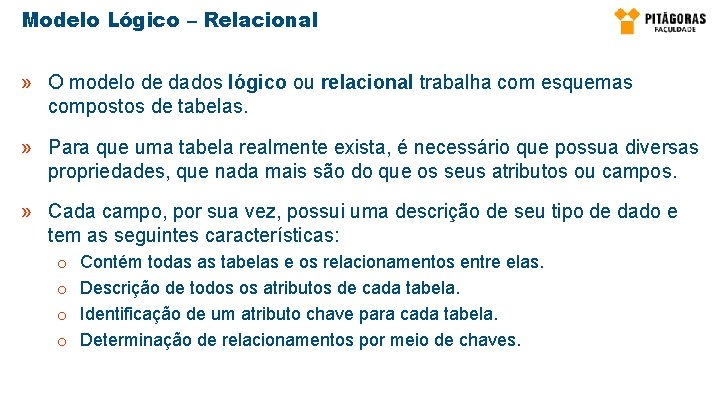 Modelo Lógico – Relacional » O modelo de dados lógico ou relacional trabalha com