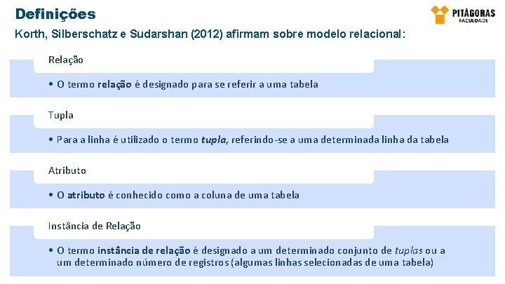 Definições Korth, Silberschatz e Sudarshan (2012) afirmam sobre modelo relacional: Relação • O termo