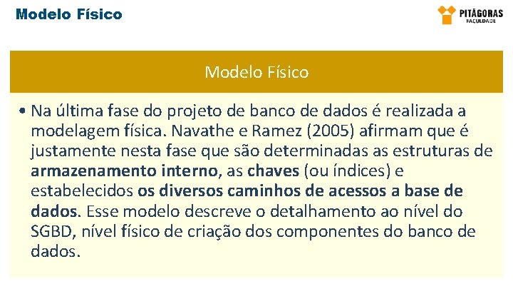 Modelo Físico • Na última fase do projeto de banco de dados é realizada