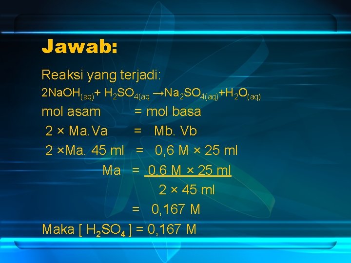 Jawab: Reaksi yang terjadi: 2 Na. OH(aq)+ H 2 SO 4(aq →Na 2 SO