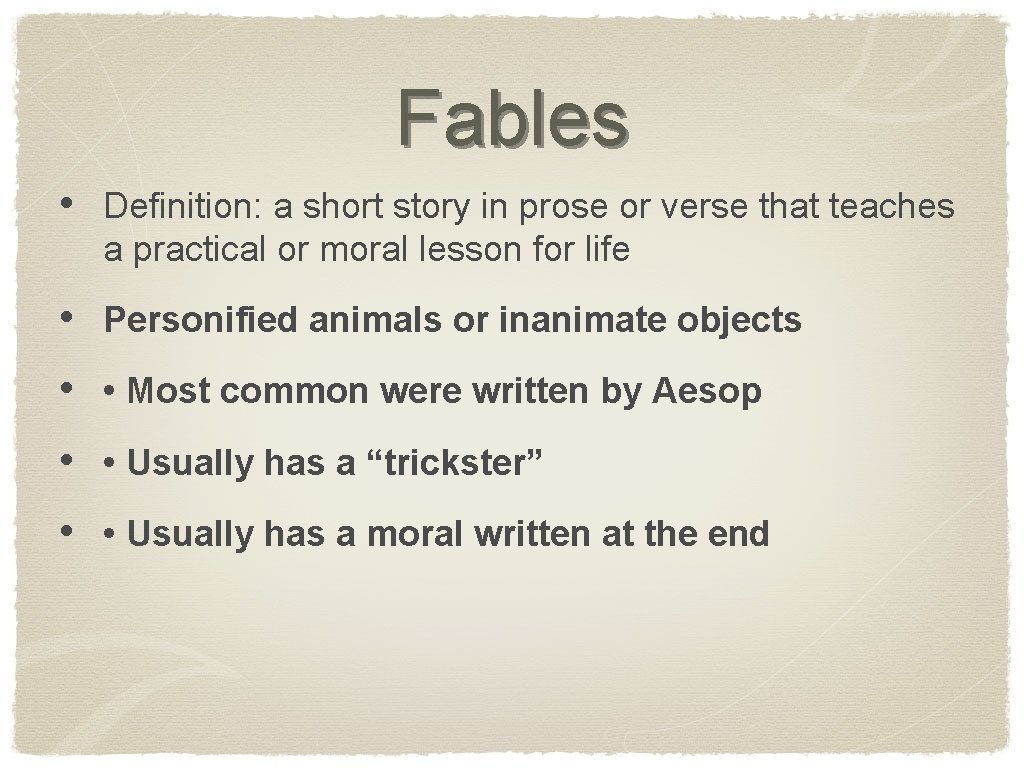 Fables • Definition: a short story in prose or verse that teaches a practical