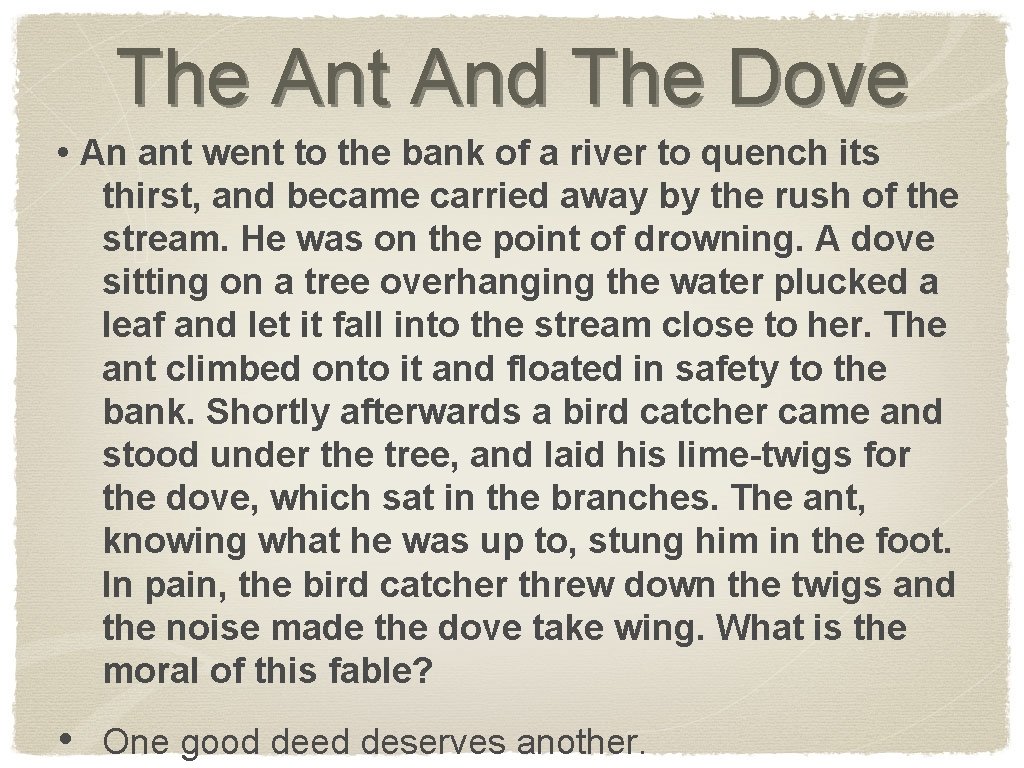 The Ant And The Dove • An ant went to the bank of a
