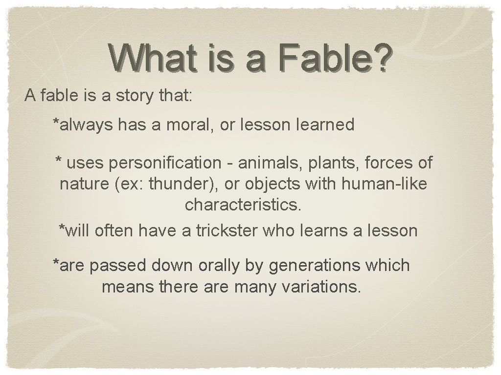 What is a Fable? A fable is a story that: *always has a moral,