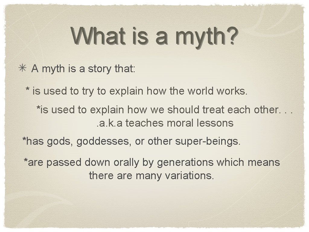 What is a myth? A myth is a story that: * is used to