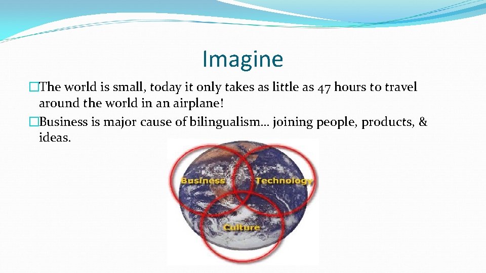 Imagine �The world is small, today it only takes as little as 47 hours