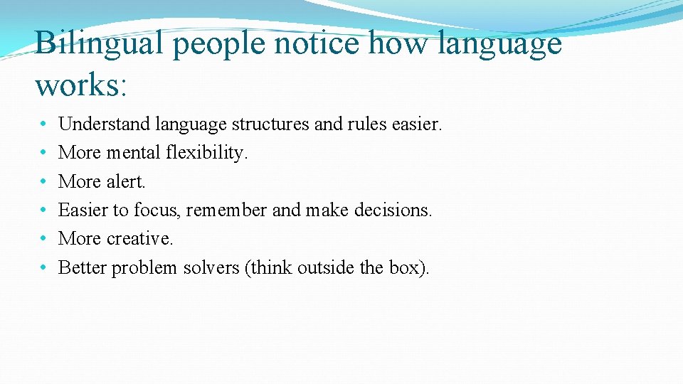 Bilingual people notice how language works: • • • Understand language structures and rules