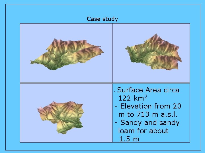 Case study - Surface Area circa 122 km 2 - Elevation from 20 m