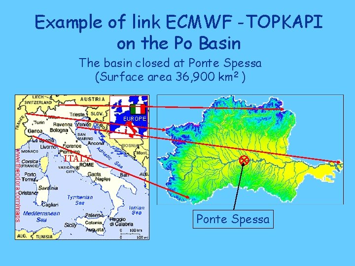 Example of link ECMWF -TOPKAPI on the Po Basin The basin closed at Ponte