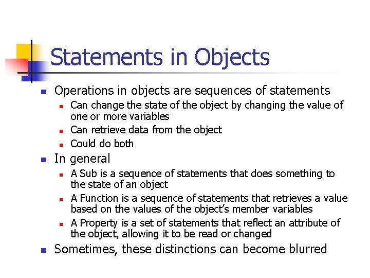 Statements in Objects n Operations in objects are sequences of statements n n In