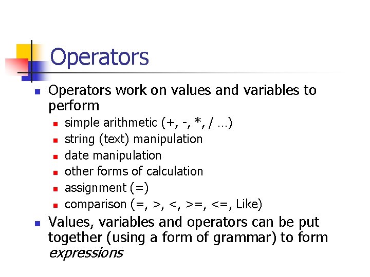 Operators n Operators work on values and variables to perform n n n n