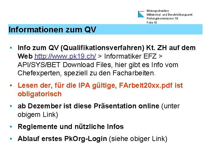 Bildungsdirektion Mittelschul- und Berufsbildungsamt Prüfungskommission 19 Folie 10 Informationen zum QV • Info zum