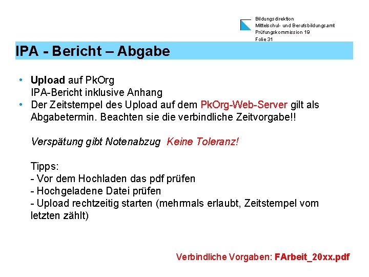 Bildungsdirektion Mittelschul- und Berufsbildungsamt Prüfungskommission 19 Folie 31 IPA - Bericht – Abgabe •