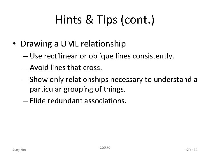 Hints & Tips (cont. ) • Drawing a UML relationship – Use rectilinear or