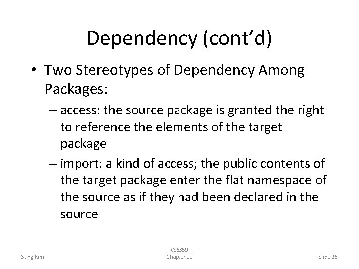Dependency (cont’d) • Two Stereotypes of Dependency Among Packages: – access: the source package
