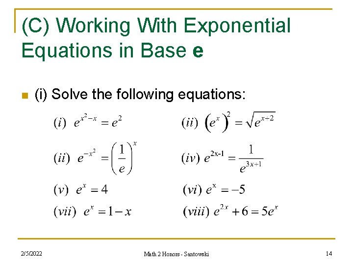 (C) Working With Exponential Equations in Base e n (i) Solve the following equations: