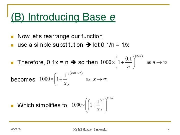 (B) Introducing Base e n Now let’s rearrange our function use a simple substitution