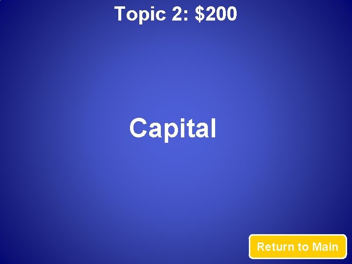 Topic 2: $200 Capital Return to Main 
