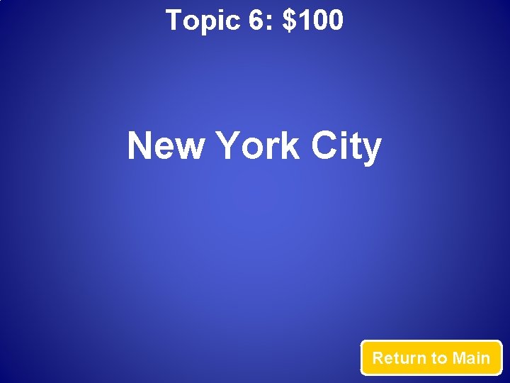 Topic 6: $100 New York City Return to Main 