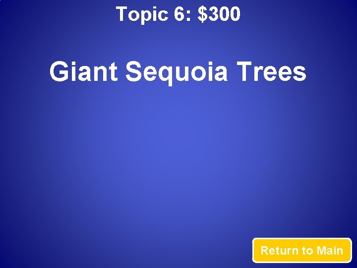 Topic 6: $300 Giant Sequoia Trees Return to Main 