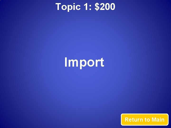 Topic 1: $200 Import Return to Main 