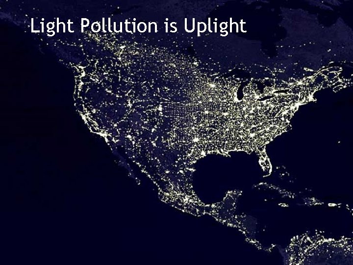 Light Pollution is Uplight 