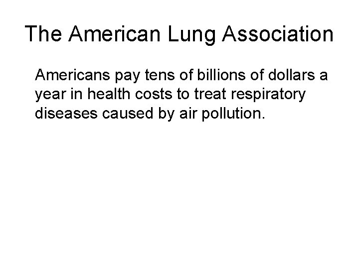 The American Lung Association • Americans pay tens of billions of dollars a year