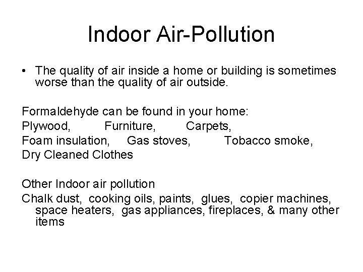 Indoor Air-Pollution • The quality of air inside a home or building is sometimes