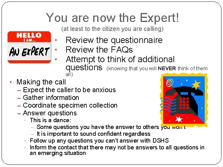 You are now the Expert! (at least to the citizen you are calling) •