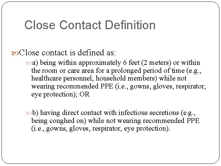 Close Contact Definition Close contact is defined as: a) being within approximately 6 feet